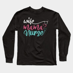 Wife Mom Nurse Mothers Day Long Sleeve T-Shirt